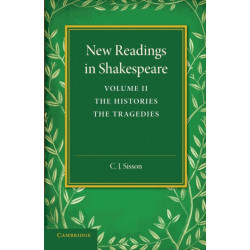 New Readings in Shakespeare: Volume 2, The Histories- The Tragedies