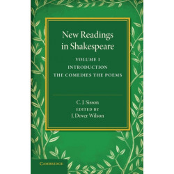 New Readings in Shakespeare: Volume 1, Introduction- The Comedies- The Poems