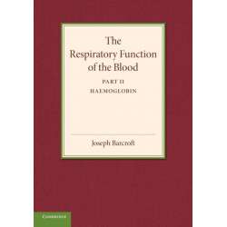 The Respiratory Function of the Blood, Part 2, Haemoglobin
