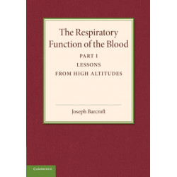 The Respiratory Function of the Blood, Part 1, Lessons from High Altitudes