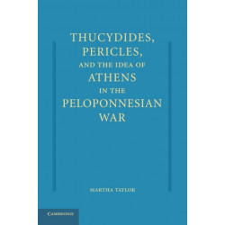 Thucydides, Pericles, and the Idea of Athens in the Peloponnesian War