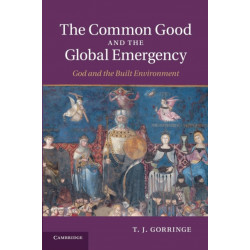 The Common Good and the Global Emergency: God and the Built Environment