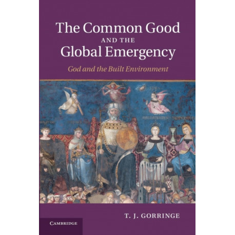 The Common Good and the Global Emergency: God and the Built Environment