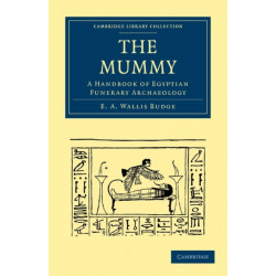 The Mummy: A Handbook of Egyptian Funerary Archaeology