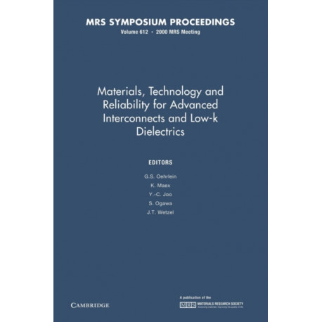 Materials, Technology and Reliability for Advanced Interconnects and Low-K Dielectrics: Volume 612