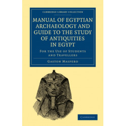 Manual of Egyptian Archaeology and Guide to the Study of Antiquities in Egypt: For the Use of Students and Travellers