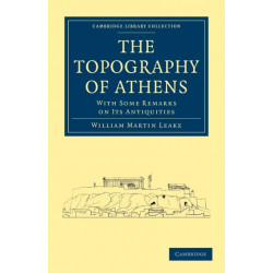 The Topography of Athens: With Some Remarks on its Antiquities