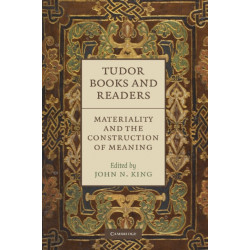 Tudor Books and Readers: Materiality and the Construction of Meaning