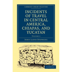 Incidents of Travel in Central America, Chiapas, and Yucatan