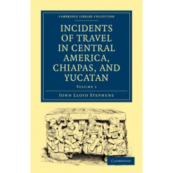 Incidents of Travel in Central America, Chiapas, and Yucatan