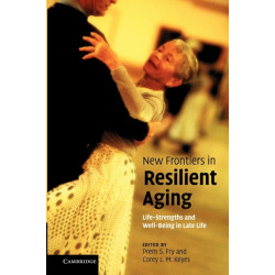 New Frontiers in Resilient Aging: Life-Strengths and Well-Being in Late Life