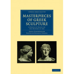 Masterpieces of Greek Sculpture: A Series of Essays on the History of Art
