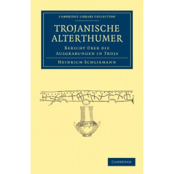 Trojanische Alterthumer: Bericht Uber die Ausgrabungen in Troja