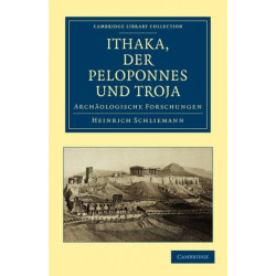 Ithaka, der Peloponnes und Troja: Archaologische Forschungen