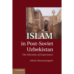 Islam in Post-Soviet Uzbekistan: The Morality of Experience