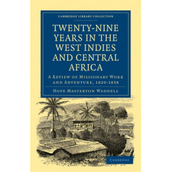Twenty-Nine Years in the West Indies and Central Africa: A Review of Missionary Work and Adventure, 1829–1858