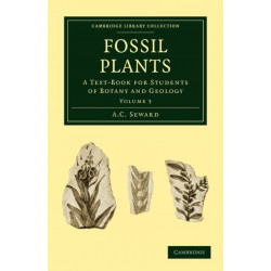 Fossil Plants: A Text-Book for Students of Botany and Geology