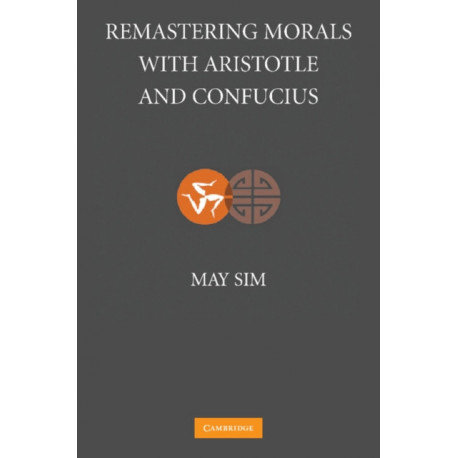 Remastering Morals with Aristotle and Confucius
