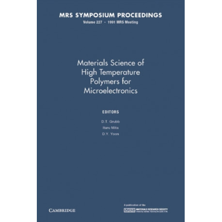 Materials Science of High Temperature Polymers for Microelectronics: Volume 227