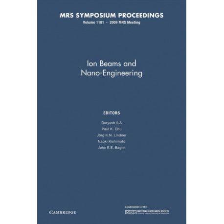 Ion Beams and Nano-Engineering: Volume 1181