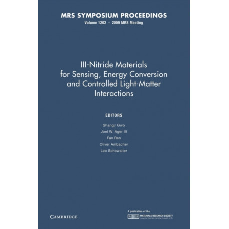 III-Nitride Materials for Sensing, Energy Conversion and Controlled Light-Matter Interactions: Volume 1202