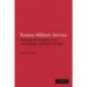 Roman Military Service: Ideologies of Discipline in the Late Republic and Early Principate