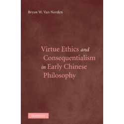 Virtue Ethics and Consequentialism in Early Chinese Philosophy