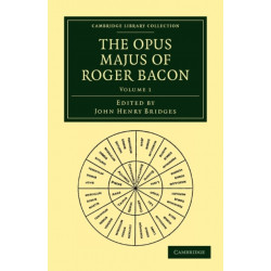 The Opus Majus of Roger Bacon