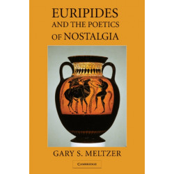 Euripides and the Poetics of Nostalgia