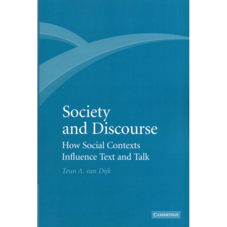 Society and Discourse: How Social Contexts Influence Text and Talk