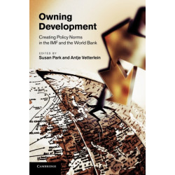 Owning Development: Creating Policy Norms in the IMF and the World Bank
