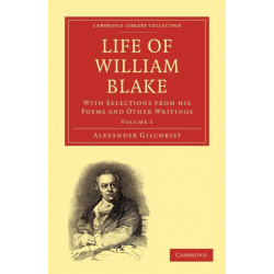 Life of William Blake: With Selections from his Poems and Other Writings
