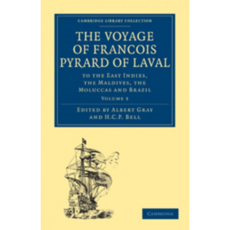 The Voyage of Francois Pyrard of Laval to the East Indies, the Maldives, the Moluccas and Brazil