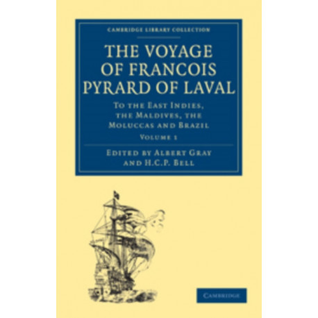 The Voyage of Francois Pyrard of Laval to the East Indies, the Maldives, the Moluccas and Brazil