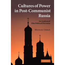 Cultures of Power in Post-Communist Russia: An Analysis of Elite Political Discourse