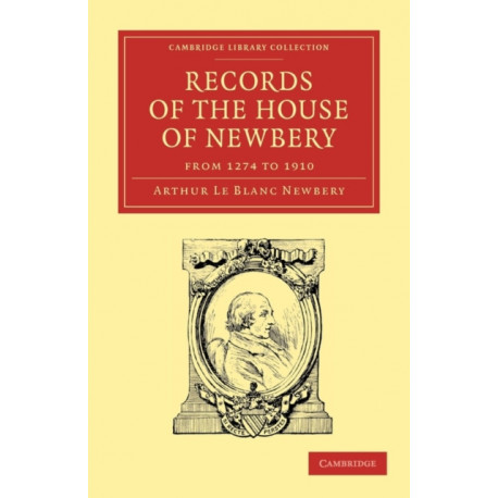 Records of the House of Newbery from 1274 to 1910