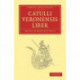 Catulli Veronensis Liber