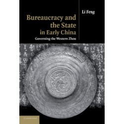 Bureaucracy and the State in Early China: Governing the Western Zhou