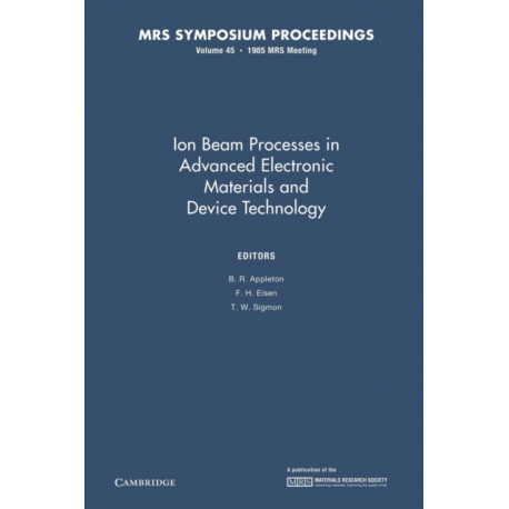 Ion Beam Processes in Advanced Electronic Materials and Device Technology: Volume 45