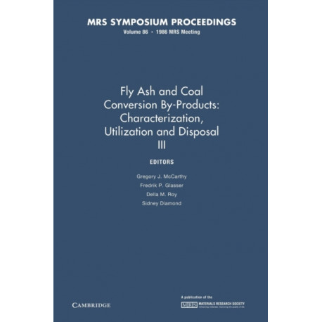 Fly Ash and Coal Conversion By-Products: Characterization, Utilization and Disposal III: Volume 86