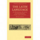 The Latin Language: An Historical Account of Latin Sounds, Stems, and Flexions