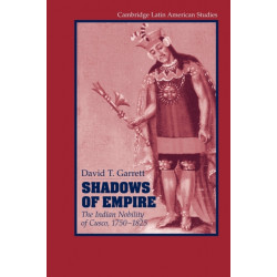 Shadows of Empire: The Indian Nobility of Cusco, 1750–1825