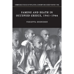 Famine and Death in Occupied Greece, 1941–1944