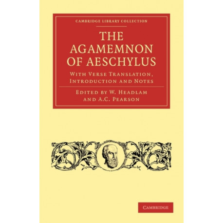 The Agamemnon of Aeschylus: With Verse Translation, Introduction and Notes