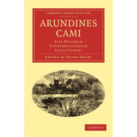 Arundines Cami: Sive Musarum Cantabrigiensium Lusus Canori