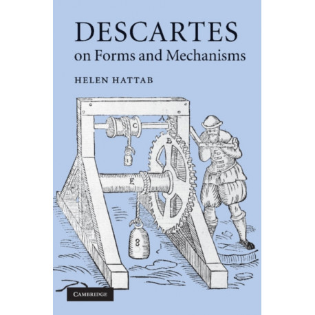 Descartes on Forms and Mechanisms