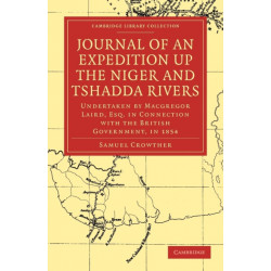 Journal of an Expedition up the Niger and Tshadda Rivers: Undertaken by Macgregor Laird, Esq. in Connection with the British Government, in 1854