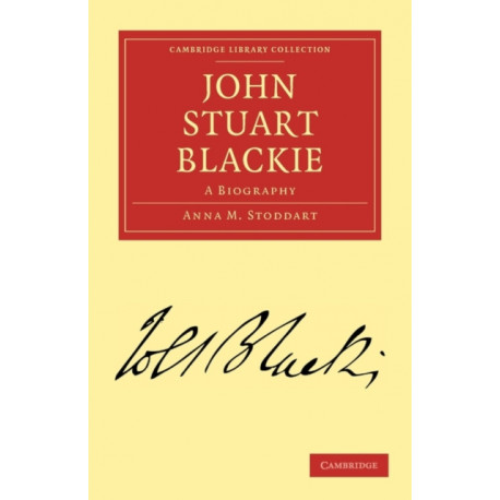 John Stuart Blackie: A Biography