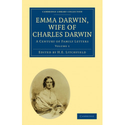 Emma Darwin, Wife of Charles Darwin: A Century of Family Letters