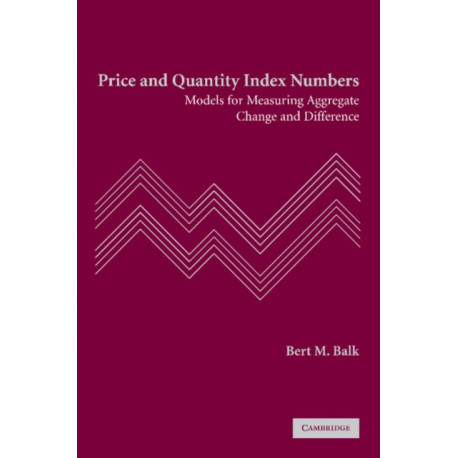 Price and Quantity Index Numbers: Models for Measuring Aggregate Change and Difference